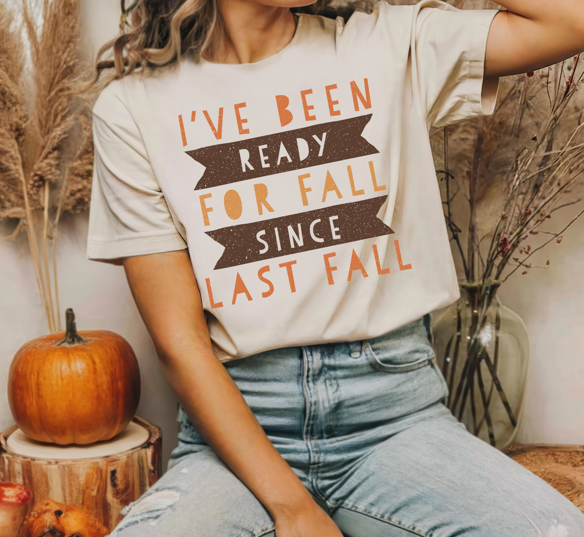 I've been ready for fall since last fall shirt with autumn-themed design.