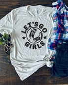 Let's Go Girls, Vintage, Country, Western, Distressed, Bella and Canvas, Hand-made apparel, Shipped from Texas, Cement Unisex Shirt.